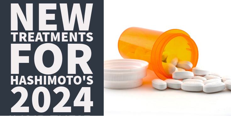 New Treatments for Hashimoto’s 2024